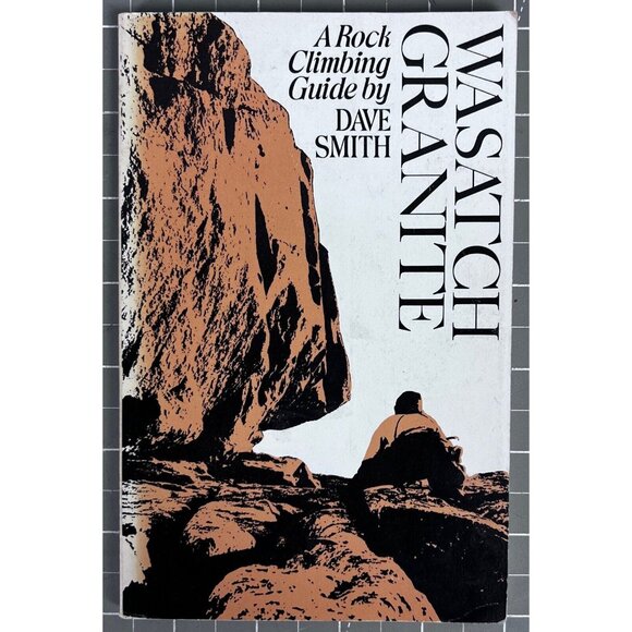 Wasatch Granite: A Rock Climbing Guide By Dave Smith 1977 Paperback - Picture 1 of 7